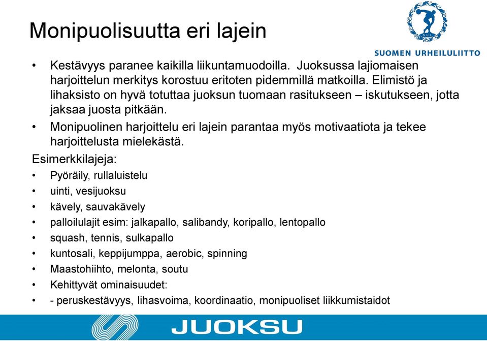 Monipuolinen harjoittelu eri lajein parantaa myös motivaatiota ja tekee harjoittelusta mielekästä.