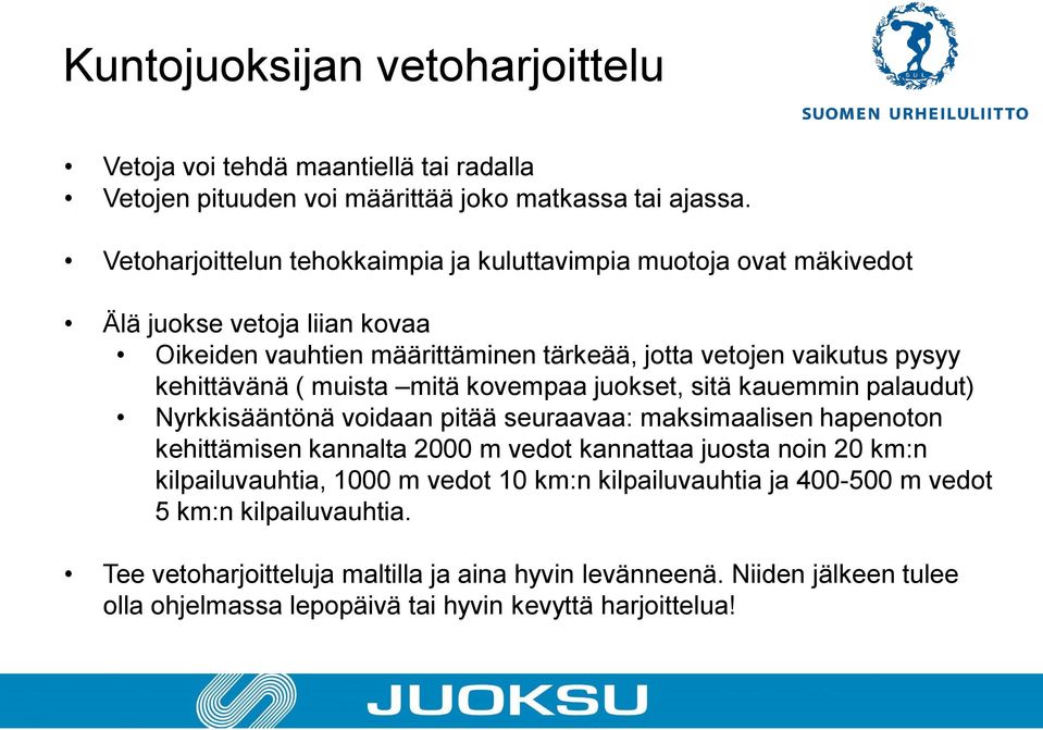 ( muista mitä kovempaa juokset, sitä kauemmin palaudut) Nyrkkisääntönä voidaan pitää seuraavaa: maksimaalisen hapenoton kehittämisen kannalta 2000 m vedot kannattaa juosta noin 20