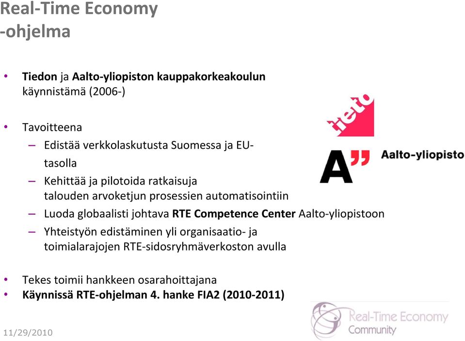 automatisointiin Luoda globaalisti johtava RTE Competence Center Aalto yliopistoon Yhteistyön edistäminen yli