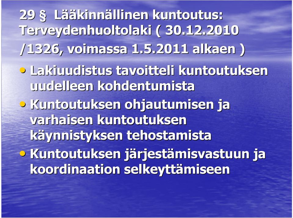 2011 alkaen ) Lakiuudistus tavoitteli kuntoutuksen uudelleen kohdentumista