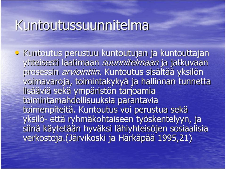 Kuntoutus sisält ltää yksilön voimavaroja, toimintakykyä ja hallinnan tunnetta lisää ääviä sekä ympärist ristön n tarjoamia