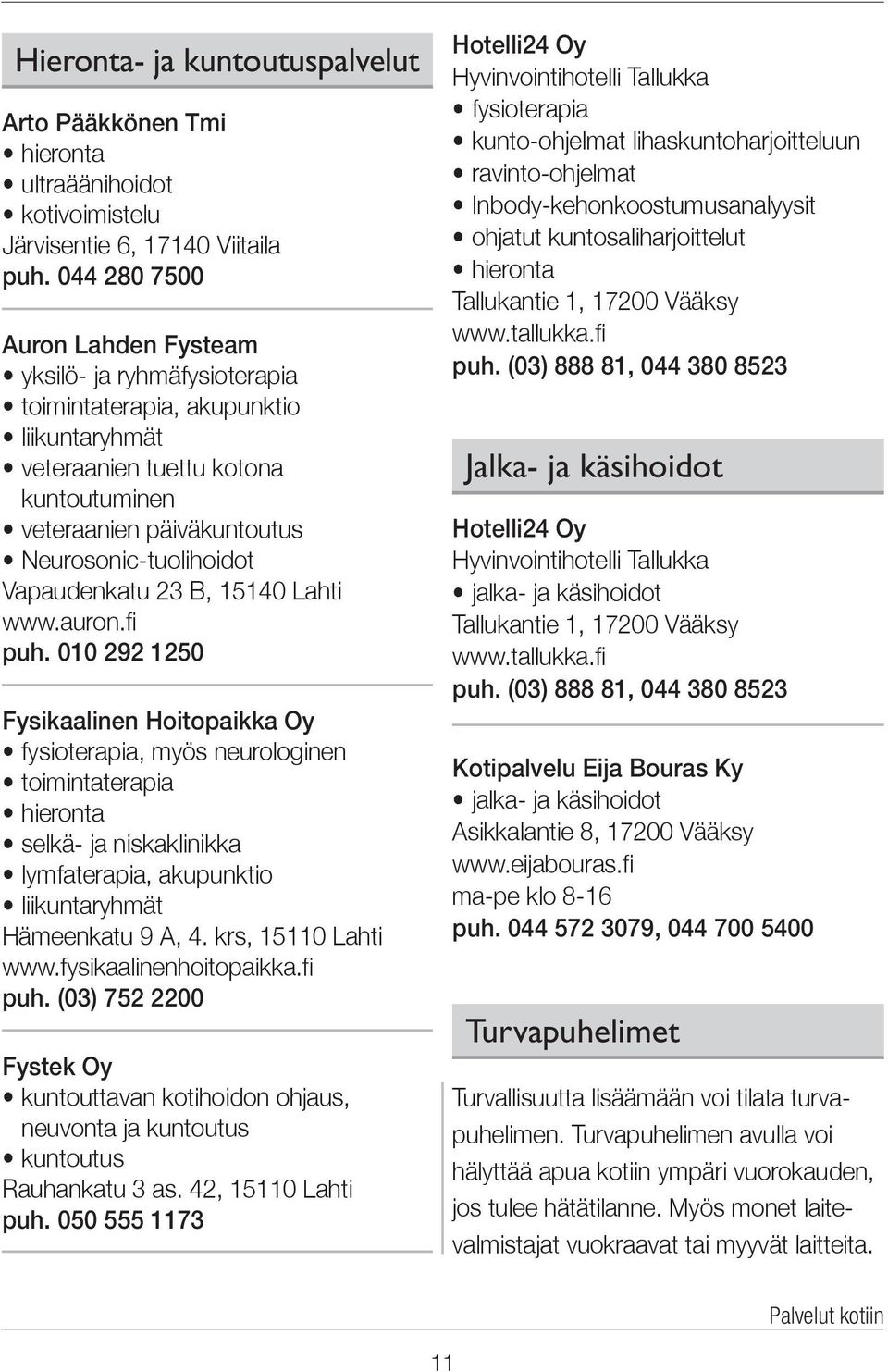 Vapaudenkatu 23 B, 15140 Lahti www.auron.fi puh.