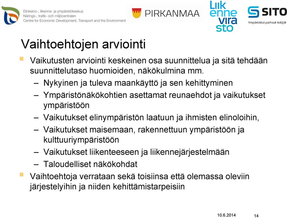 elinympäristön laatuun ja ihmisten elinoloihin, Vaikutukset maisemaan, rakennettuun ympäristöön ja kulttuuriympäristöön Vaikutukset