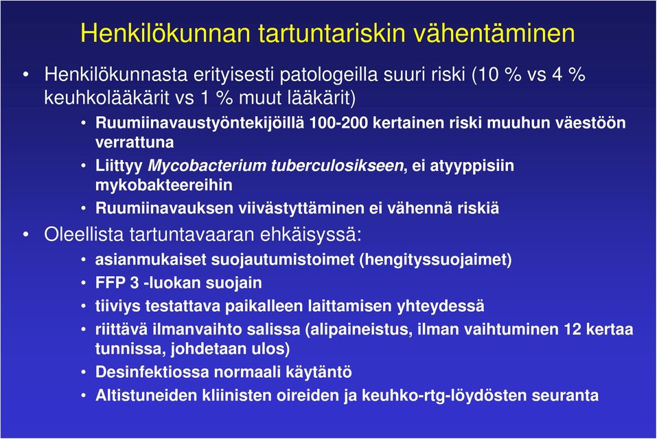 Oleellista tartuntavaaran ehkäisyssä: asianmukaiset suojautumistoimet (hengityssuojaimet) FFP 3 -luokan suojain tiiviys testattava paikalleen laittamisen yhteydessä riittävä