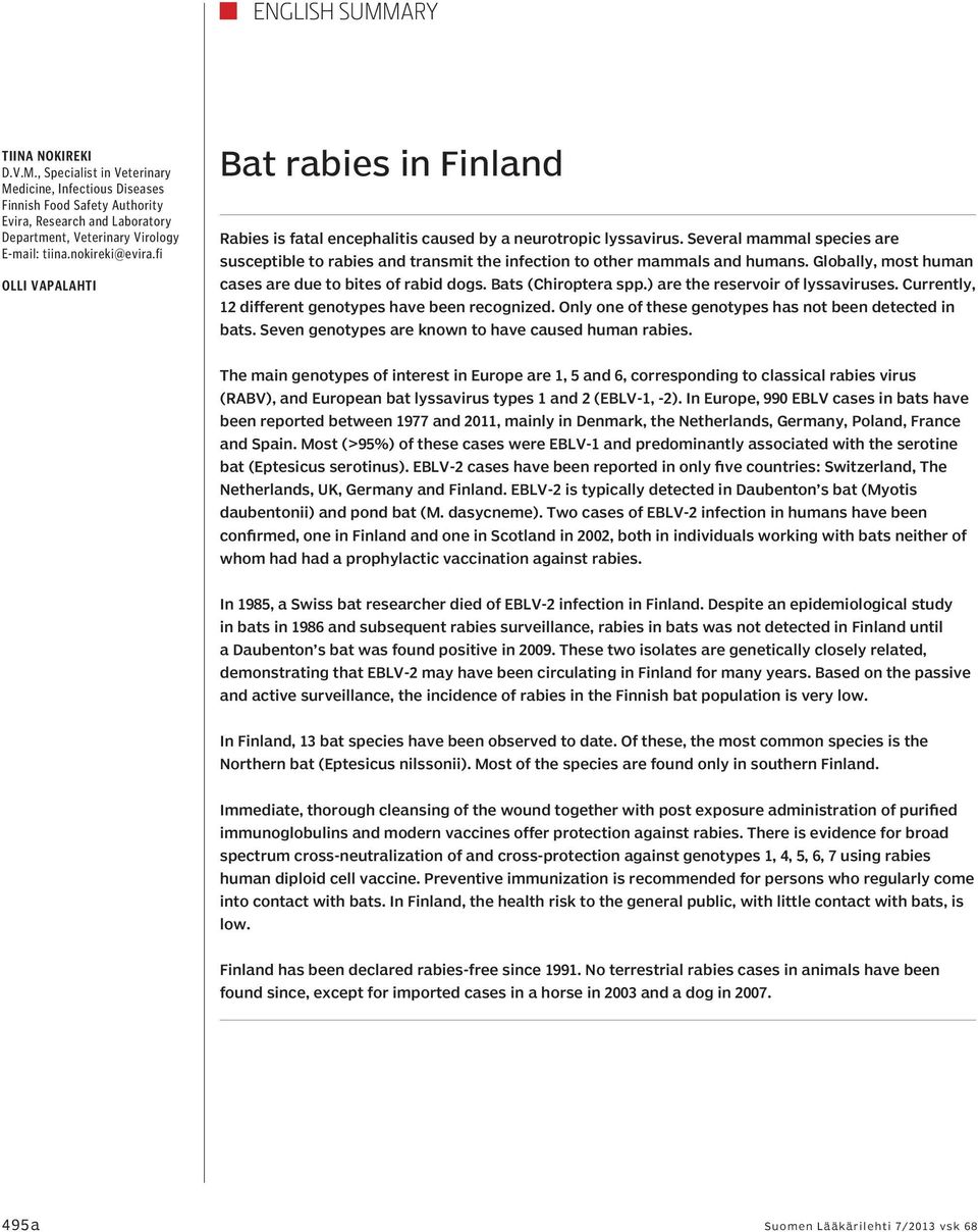 fi Olli Vapalahti Bat rabies in Finland Rabies is fatal encephalitis caused by a neurotropic lyssavirus.