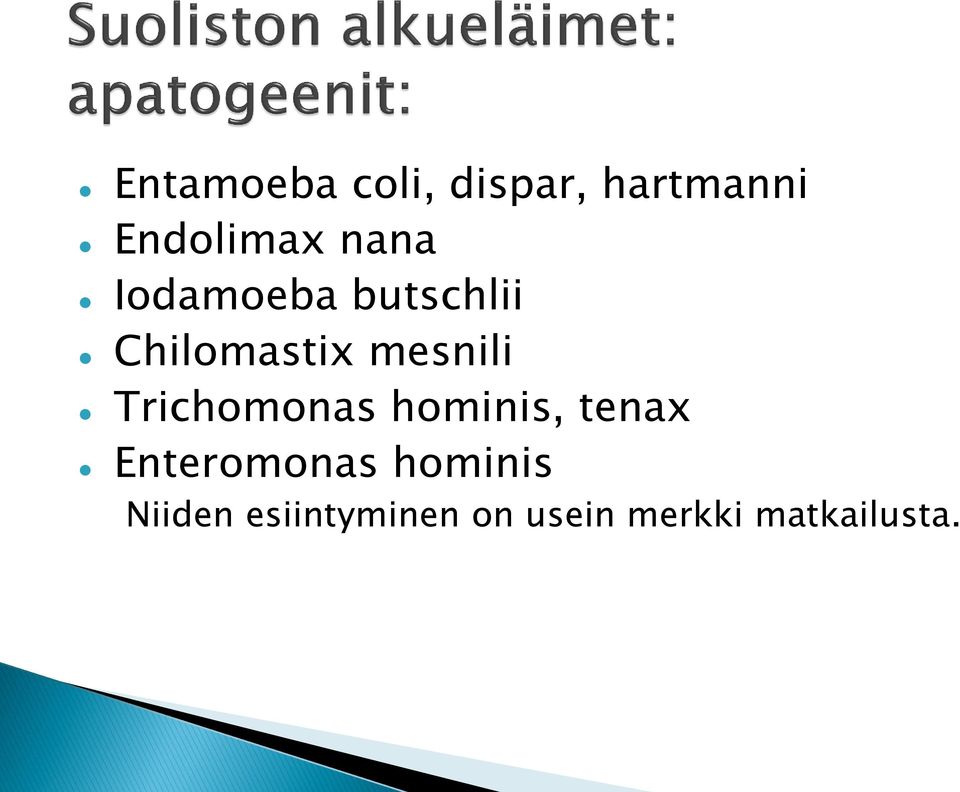 Trichomonas hominis, tenax Enteromonas