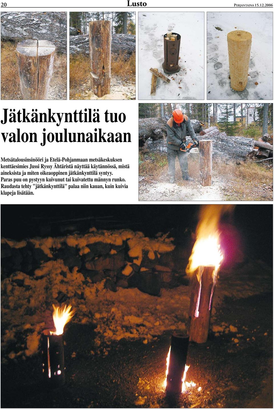metsäkeskuksen kenttäesimies Jussi Ryssy Ähtäristä näyttää käytännössä, mistä aineksista ja