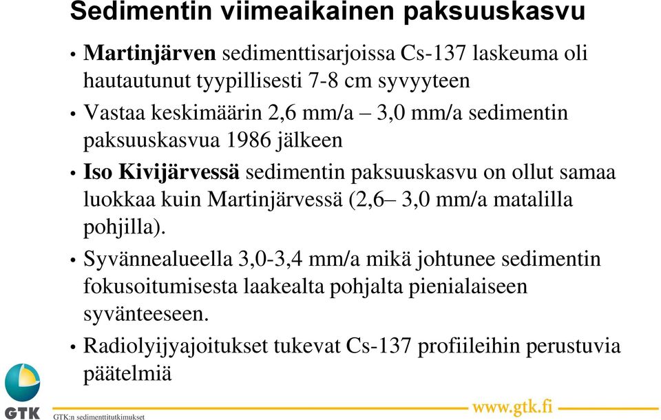 ollut samaa luokkaa kuin Martinjärvessä (2,6 3,0 mm/a matalilla pohjilla).