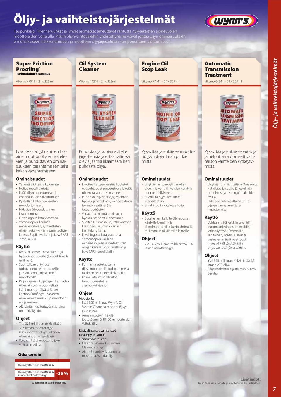 Super Friction Proofing Turboahtimen suojaus Viitenro 47041 24 x 325 ml Oil System Cleaner Viitenro 47244 24 x 325ml Engine Oil Stop Leak Viitenro 77441 24 x 325 ml Automatic Transmission Treatment
