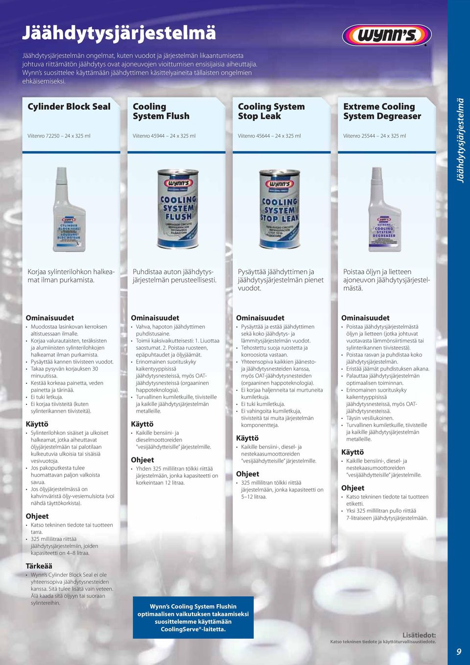 Cylinder Block Seal Viitenro 72250 24 x 325 ml Cooling System Flush Viitenro 45944 24 x 325 ml Cooling System Stop Leak Viitenro 45644 24 x 325 ml Extreme Cooling System Degreaser Viitenro 25544 24 x