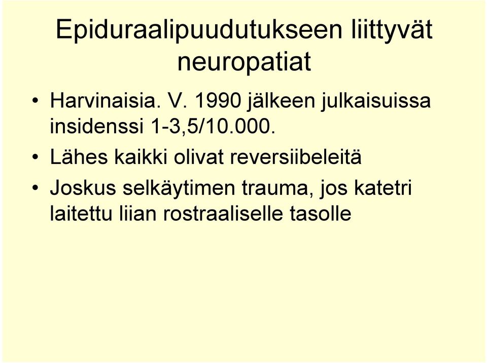 1990 jälkeen julkaisuissa insidenssi 1-3,5/10.000.