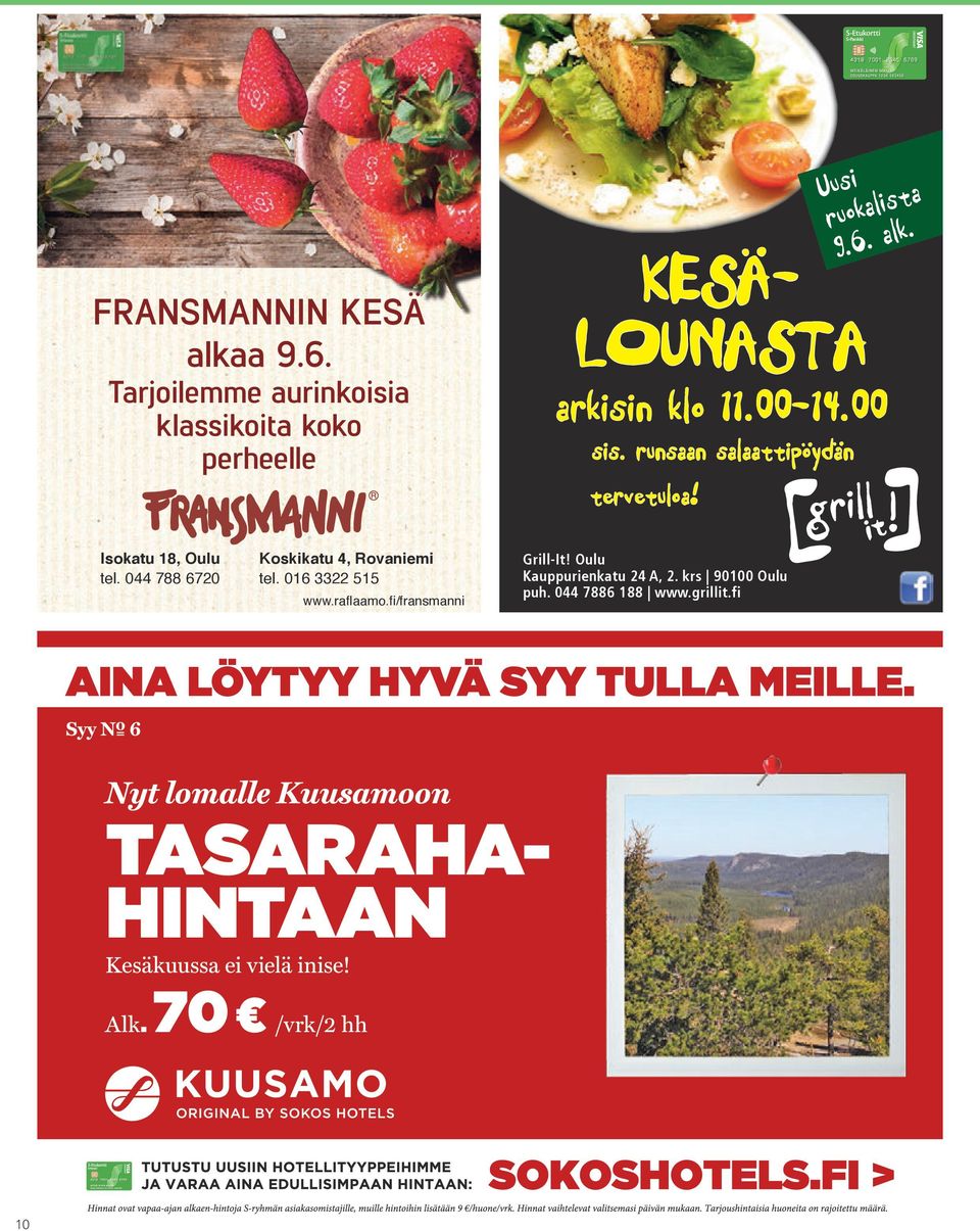 runsaan salaattipöydän tervetuloa! Uusi ruokalista 9.6. alk. Isokatu 18, Oulu tel.
