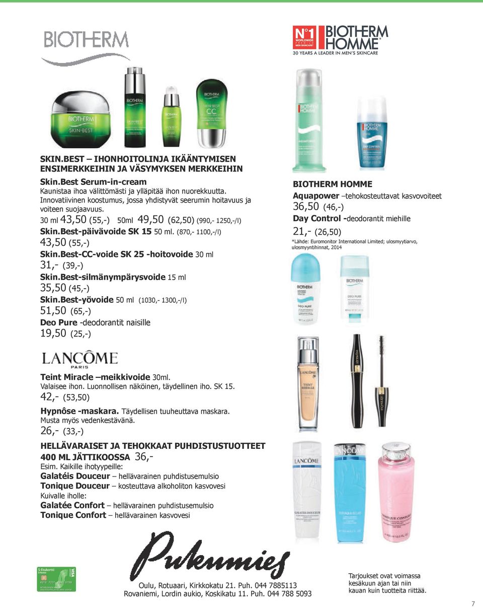 (870,- 1100,-/l) 43,50 (55,-) Skin.Best-CC-voide SK 25 -hoitovoide 30 ml 31,- (39,-) Skin.Best-silmänympärysvoide 15 ml 35,50 (45,-) Skin.