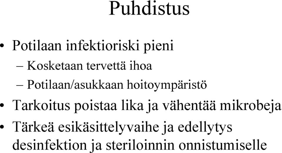 Tarkoitus poistaa lika ja vähentää mikrobeja Tärkeä