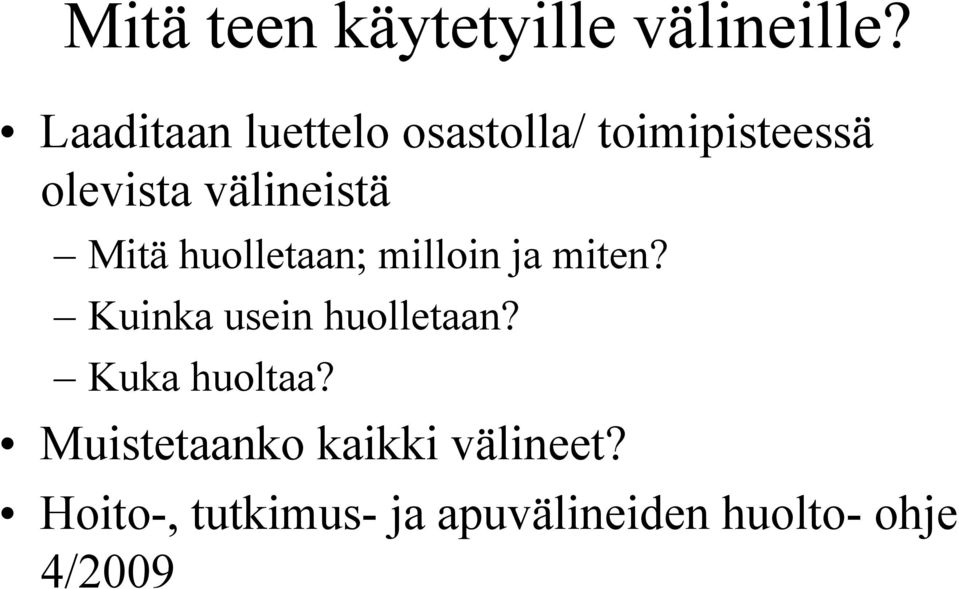 Mitä huolletaan; milloin ja miten? Kuinka usein huolletaan?