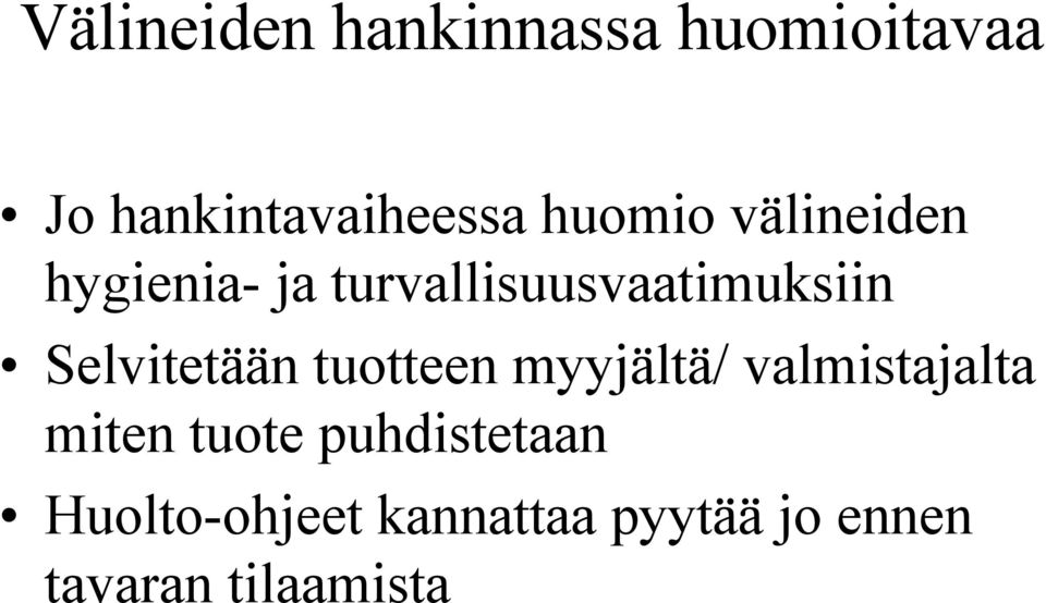 Selvitetään tuotteen myyjältä/ valmistajalta miten tuote