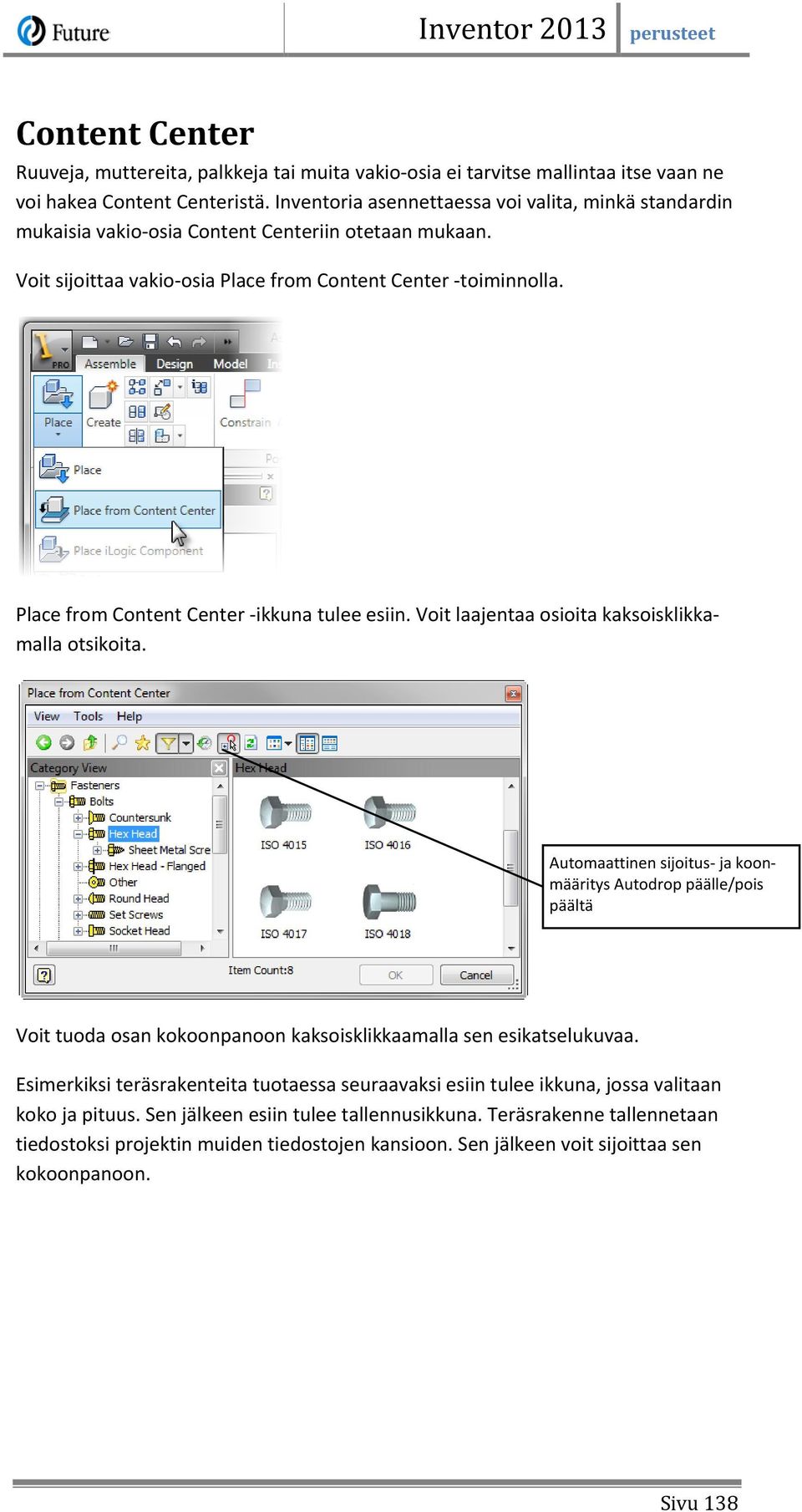 Place from Content Center -ikkuna tulee esiin. Voit laajentaa osioita kaksoisklikkamalla otsikoita.