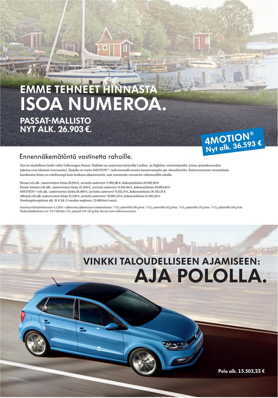 Tarjolla on myös 4MOTION -nelivetomalli astetta haastavampiin ajo-olosuhteisiin.