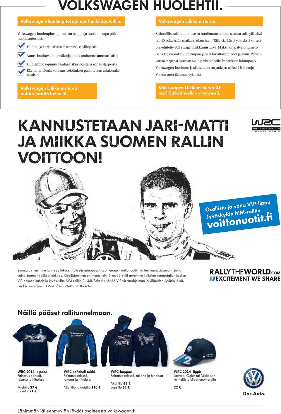 kuukausiveloitukset palautetaan asiakkaalle takaisin Säännöllisestä huoltamisesta huolimatta autoon saattaa tulla yllättävä häiriö, joka estää matkan jatkumisen.