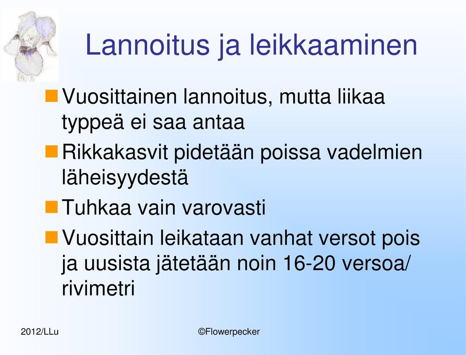 vadelmien läheisyydestä Tuhkaa vain varovasti Vuosittain