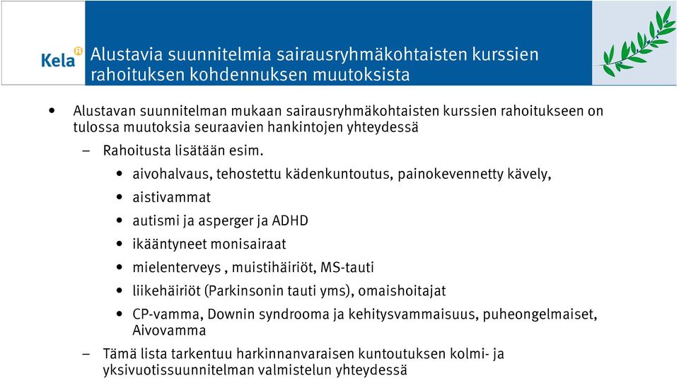 aivohalvaus, tehostettu kädenkuntoutus, painokevennetty kävely, aistivammat autismi ja asperger ja ADHD ikääntyneet monisairaat mielenterveys, muistihäiriöt,