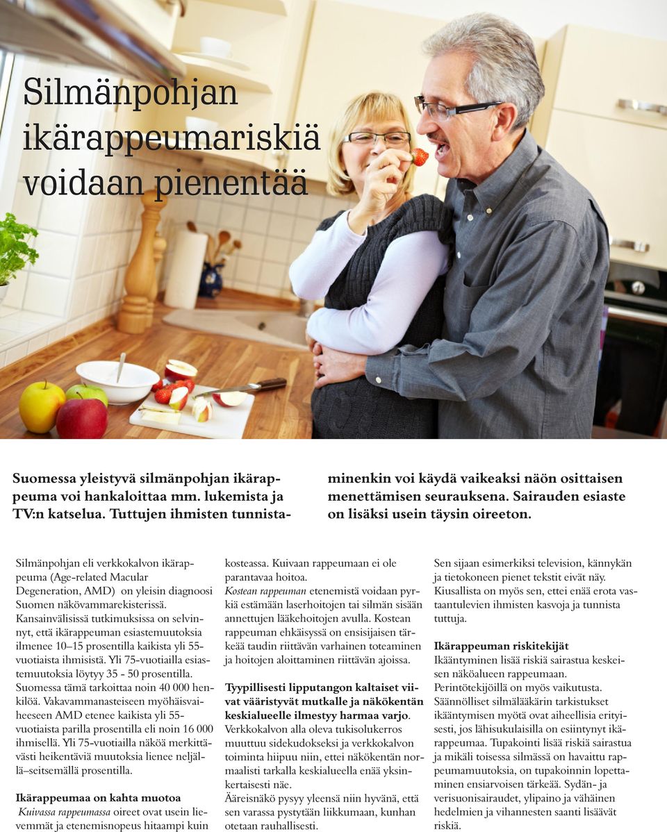 Silmänpohjan eli verkkokalvon ikärappeuma (Age-related Macular Degeneration, AMD) on yleisin diagnoosi Suomen näkövammarekisterissä.