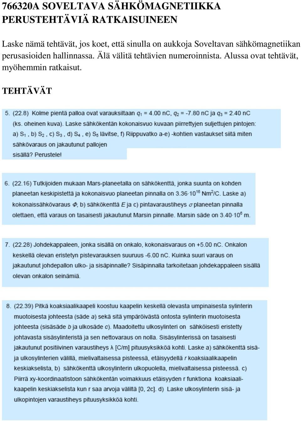 Soveltavan sähkömagnetiikan perusasioiden hallinnassa.