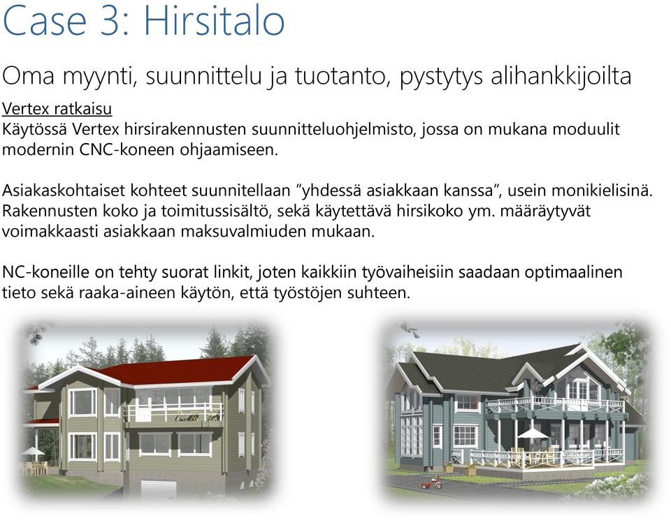 Asiakaskohtaiset kohteet suunnitellaan yhdessä asiakkaan kanssa, usein monikielisinä.