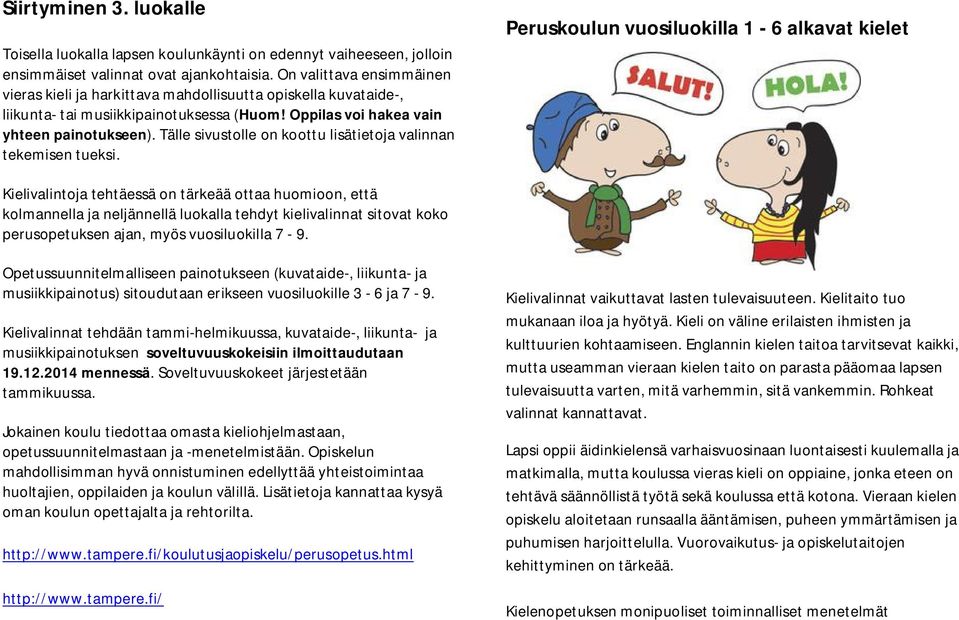 Tälle sivustolle on koottu lisätietoja valinnan tekemisen tueksi.