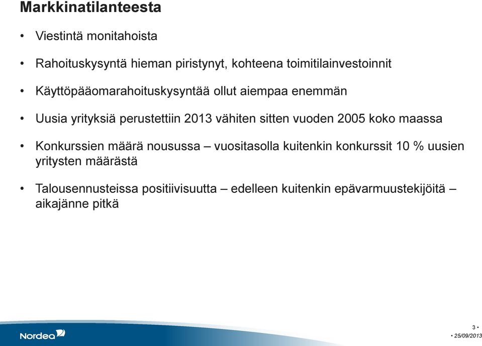 vähiten sitten vuoden 2005 koko maassa Konkurssien määrä nousussa vuositasolla kuitenkin konkurssit 10 %