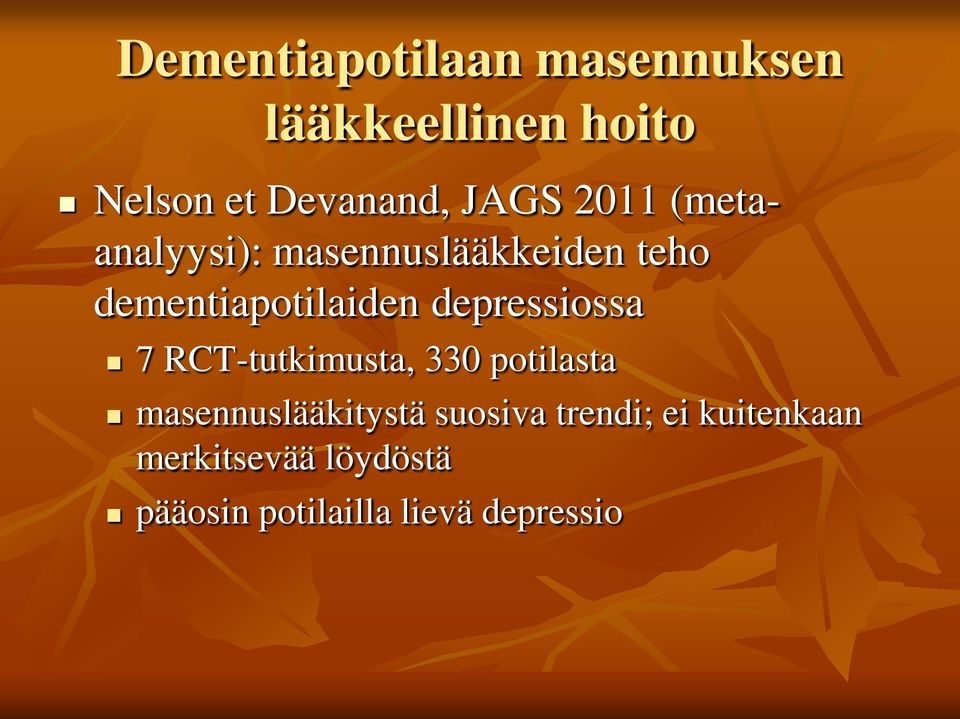 depressiossa 7 RCT-tutkimusta, 330 potilasta masennuslääkitystä suosiva