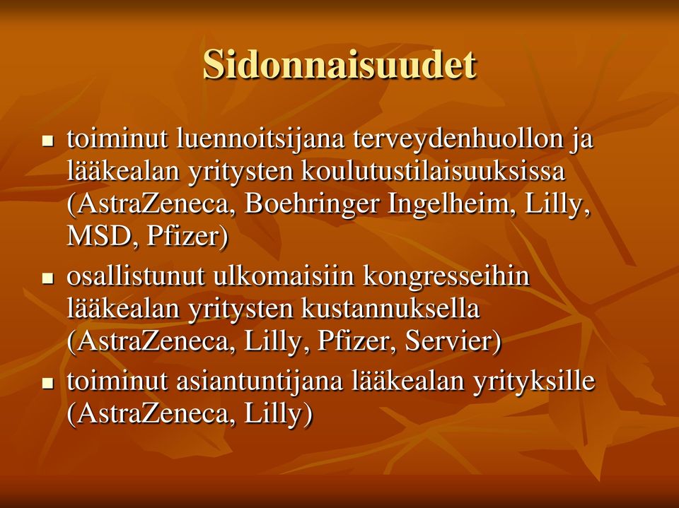 osallistunut ulkomaisiin kongresseihin lääkealan yritysten kustannuksella