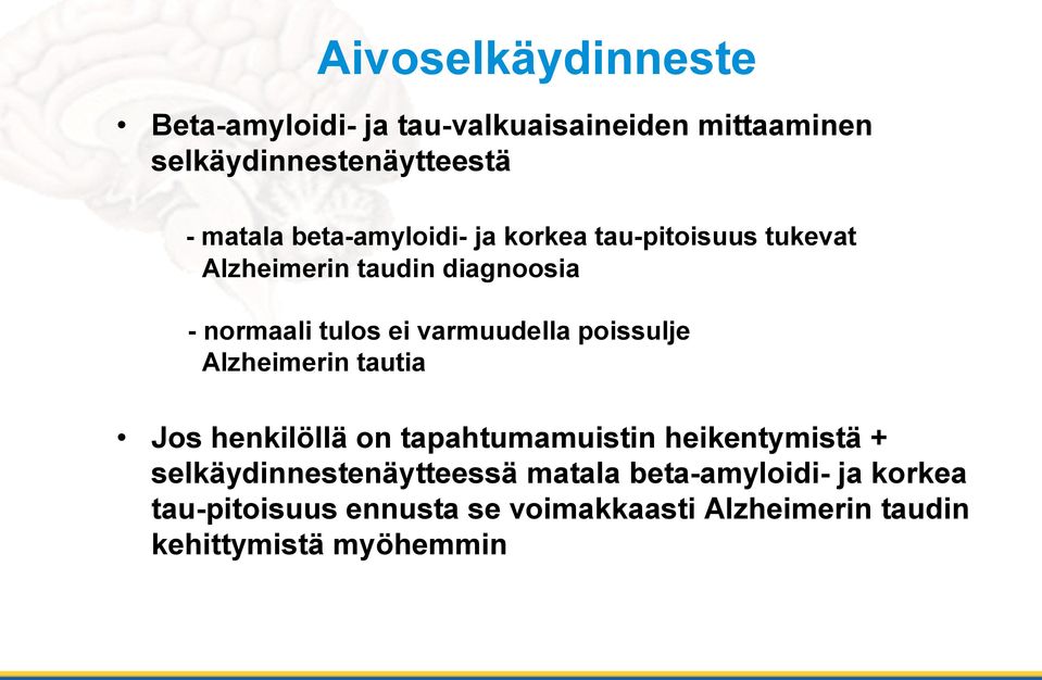 varmuudella poissulje Alzheimerin tautia Jos henkilöllä on tapahtumamuistin heikentymistä +