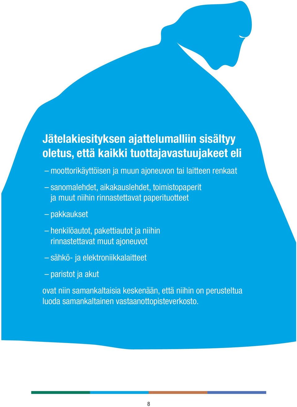 paperituotteet pakkaukset henkilöautot, pakettiautot ja niihin rinnastettavat muut ajoneuvot sähkö- ja