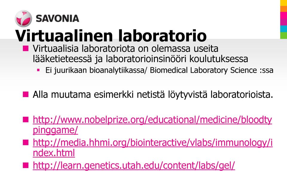 muutama esimerkki netistä löytyvistä laboratorioista. http://www.nobelprize.