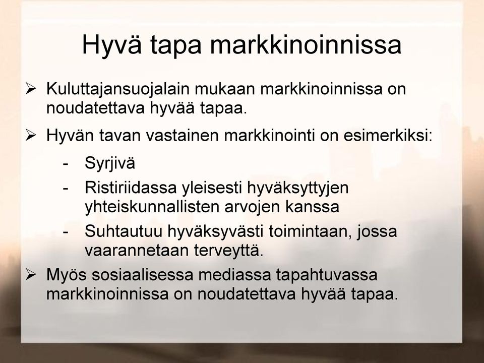 hyväksyttyjen yhteiskunnallisten arvojen kanssa - Suhtautuu hyväksyvästi toimintaan, jossa