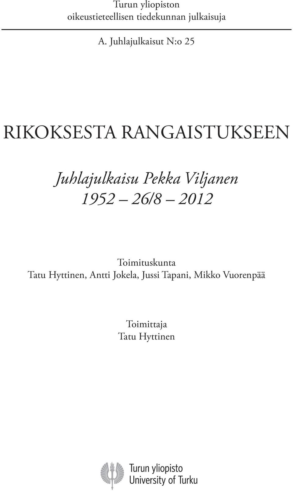 Pekka Viljanen 1952 26/8 2012 Toimituskunta Tatu Hyttinen,