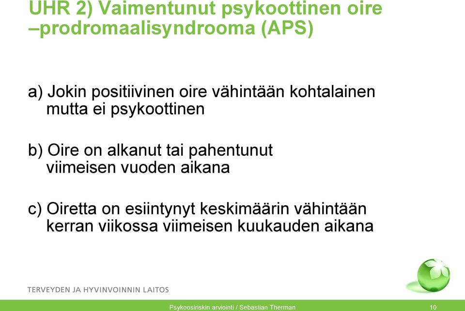 tai pahentunut viimeisen vuoden aikana c) Oiretta on esiintynyt keskimäärin