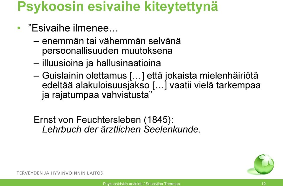 edeltää alakuloisuusjakso [ ] vaatii vielä tarkempaa ja rajatumpaa vahvistusta Ernst von