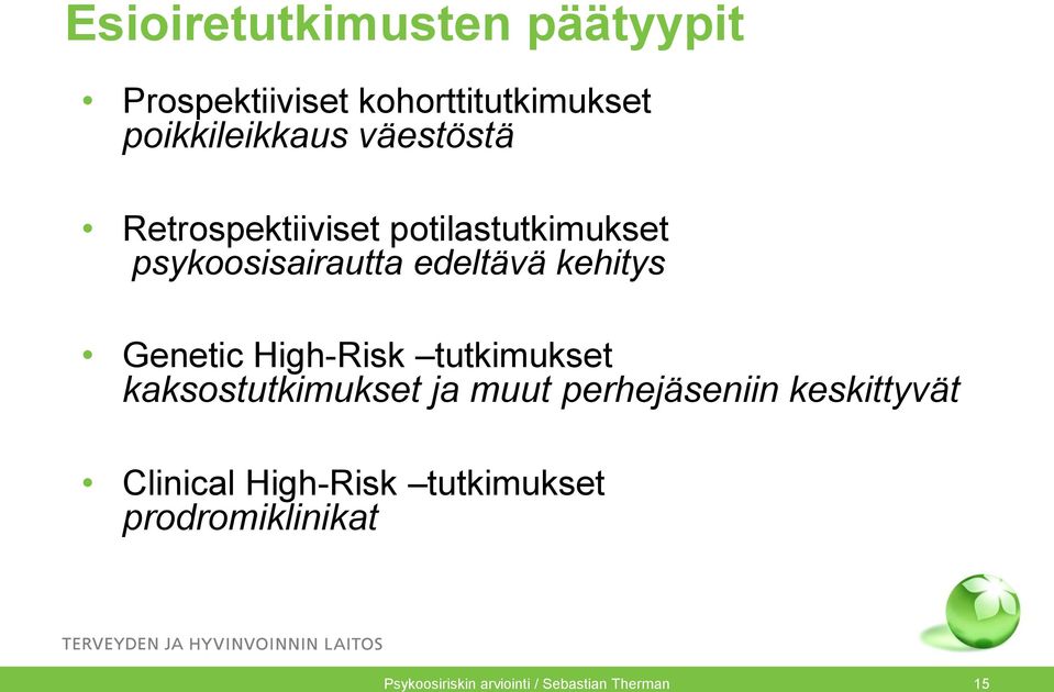 Genetic High-Risk tutkimukset kaksostutkimukset ja muut perhejäseniin keskittyvät