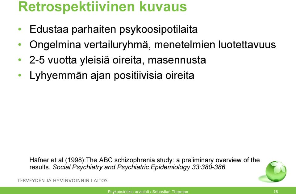 oireita Häfner et al (1998):The ABC schizophrenia study: a preliminary overview of the results.