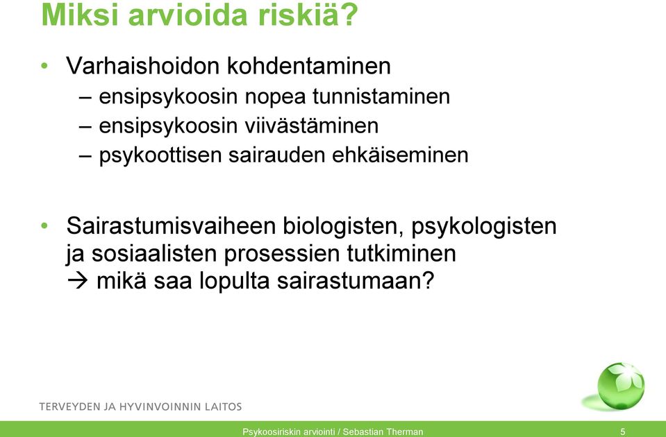 viivästäminen psykoottisen sairauden ehkäiseminen Sairastumisvaiheen