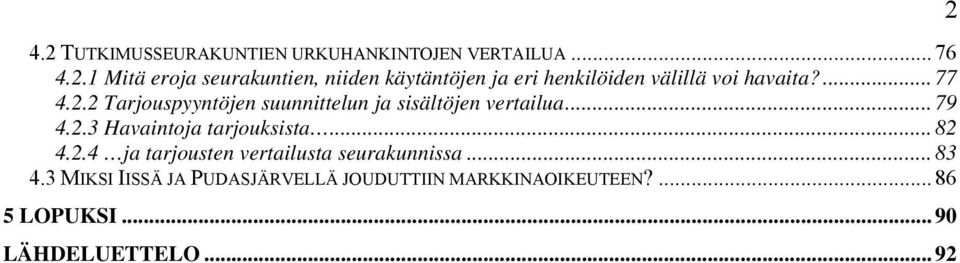 .. 82 4.2.4 ja tarjousten vertailusta seurakunnissa... 83 4.