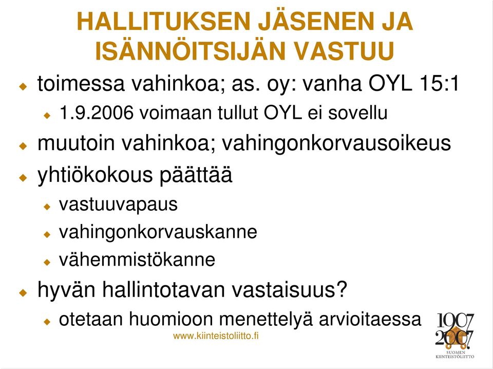 2006 voimaan tullut OYL ei sovellu muutoin vahinkoa; vahingonkorvausoikeus