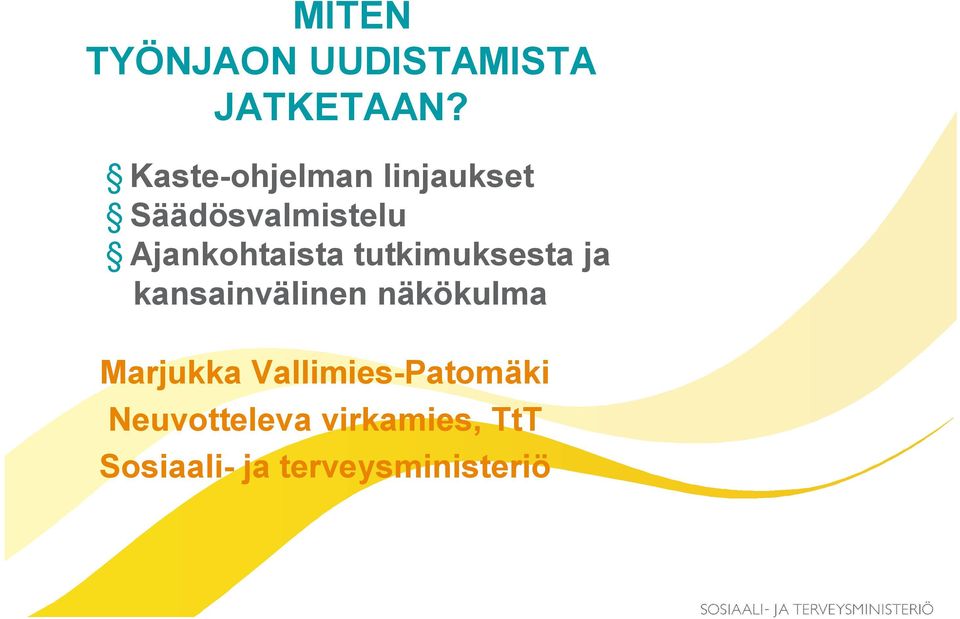 Ajankohtaista tutkimuksesta ja kansainvälinen näkökulma