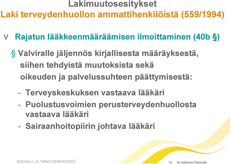 tehdyistä muutoksista sekä oikeuden ja palvelussuhteen päättymisestä: Terveyskeskuksen vastaava