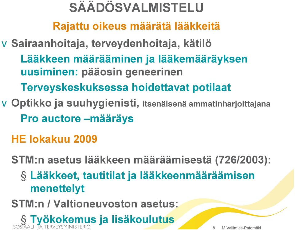 itsenäisenä ammatinharjoittajana Pro auctore määräys HE lokakuu 2009 STM:n asetus lääkkeen määräämisestä (726/2003):