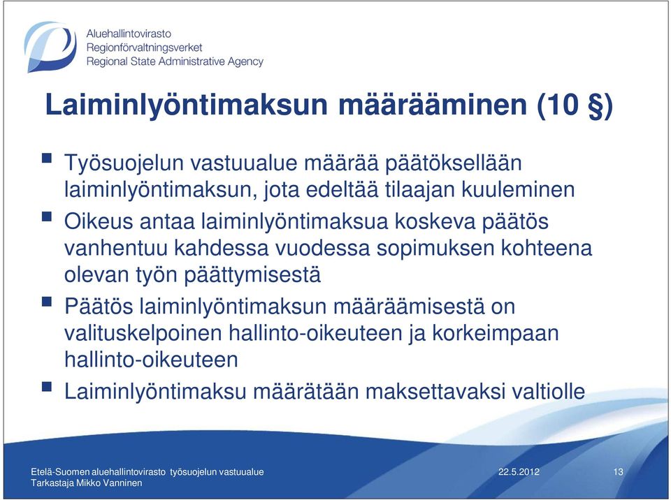 sopimuksen kohteena olevan työn päättymisestä Päätös laiminlyöntimaksun määräämisestä on valituskelpoinen