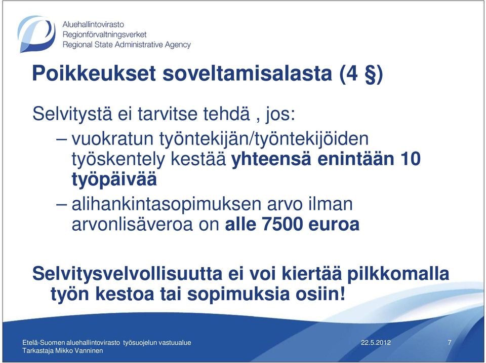 työpäivää alihankintasopimuksen arvo ilman arvonlisäveroa on alle 7500 euroa