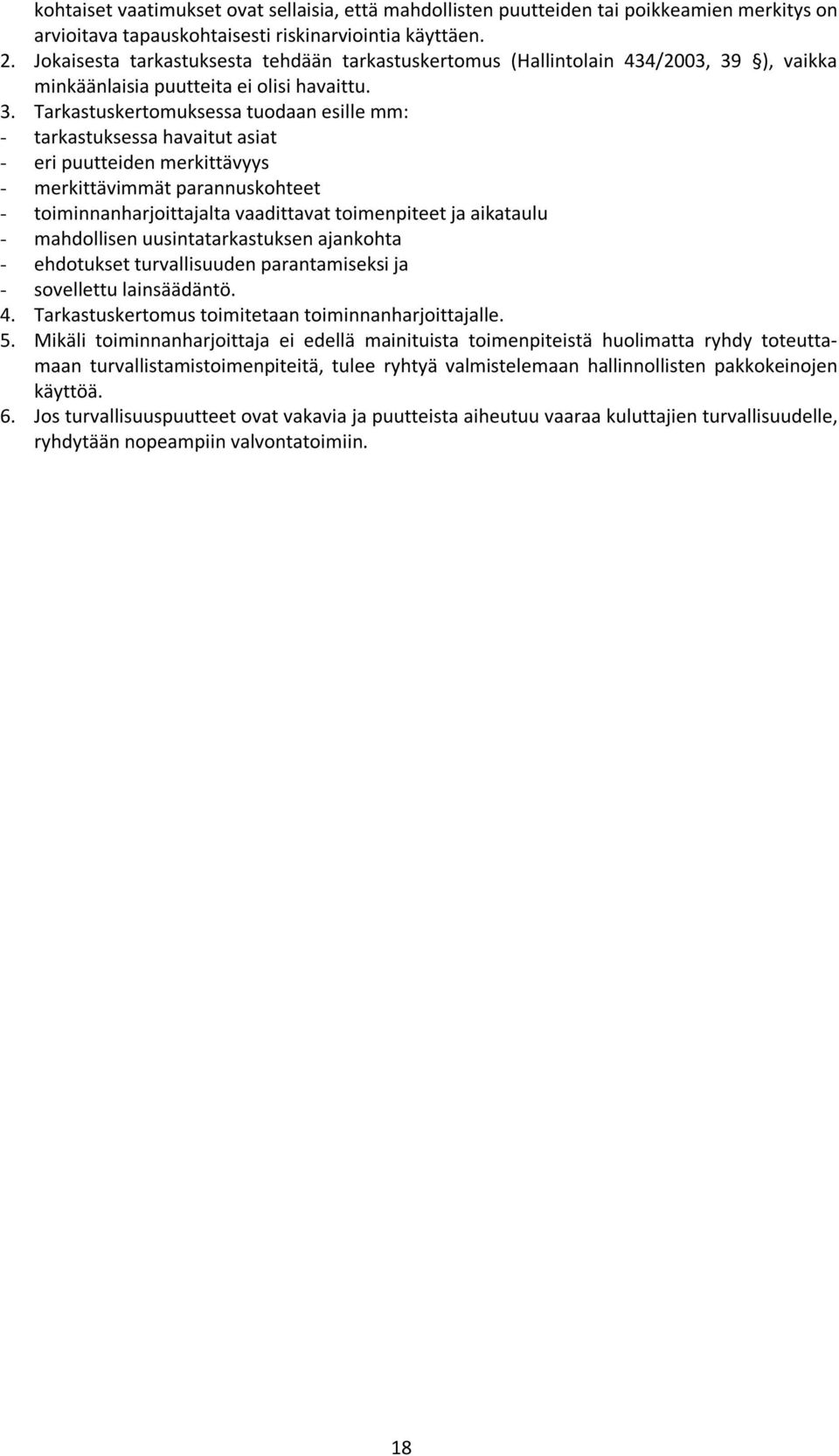 ), vaikka minkäänlaisia puutteita ei olisi havaittu. 3.